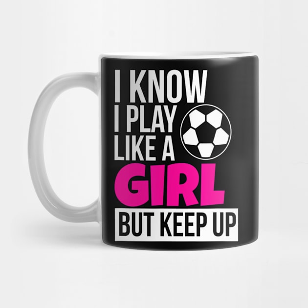 Play Like A Girl Soccer for Daughter GIrls Birthday by mccloysitarh